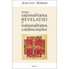 Despre rationalitatea revelatiei si irationalitatea credinciosilor