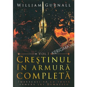 Crestinul in armura completa. Vol. 1