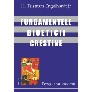 Fundamentele bioeticii crestine. Perspectiva ortodoxa