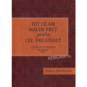 Tot ce am mai de pret pentru Cel Preainalt. Jurnal devotional