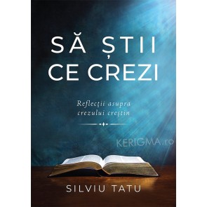 Sa stii ce crezi. Reflectii asupra crezului crestin