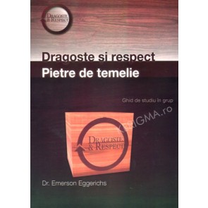 Dragoste si respect. Pietre de temelie. Ghid de studiu in grup + DVD