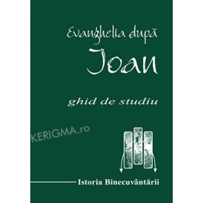 Evanghelia dupa Ioan. Vol. 1 + 2. Ghid de Studiu