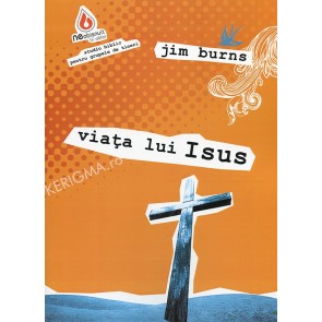 Viata lui Isus. Studiu biblic pentru grupele de tineri