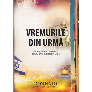 Vremurile din urma. Speranta, ajutor, incurajare pentru a trai in zilele din urma