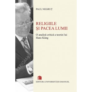 Religiile si pacea lumii. O analiza critica a teoriei lui Hans Küng