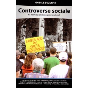 Controverse sociale. Ce ne învață Biblia despre moralitate? Ghid de buzunar