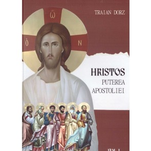 Hristos – puterea apostoliei. Vol. 1