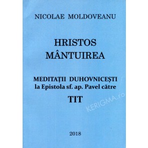 Hristos - mântuirea. Meditații duhovnicești a Epistola Sfântului apostol Pavel către Tit