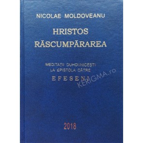 Hristos - răscumpararea. Meditații duhovnicești la Epistola către efeseni