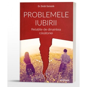 Problemele iubirii. Vol. 1. Relațiile de dinaintea căsătoriei