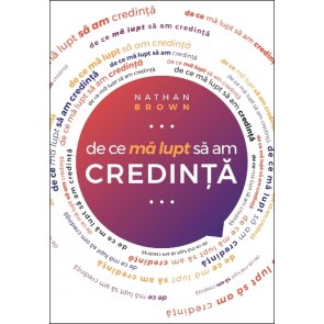 De ce mă lupt să am credinţă