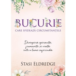 Bucurie care sfidează circumstanțele. Descoperă speranță, frumusețe și viață într-o lume suferindă