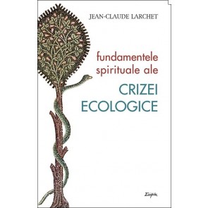 Fundamentele spirituale ale crizei ecologice