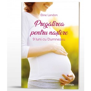 Pregătirea pentru naștere. 9 luni cu Dumnezeu