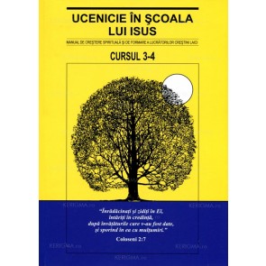 Ucenicie în școala lui Isus. Manual de creștere spirituală și de formare a lucrătorilor creștini laici. Cursul 3-4