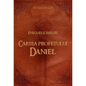 Enigmele Bibliei. Cartea profetului Daniel