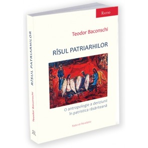 Rîsul patriarhilor. O antropologie a deriziunii în patristica răsăriteană