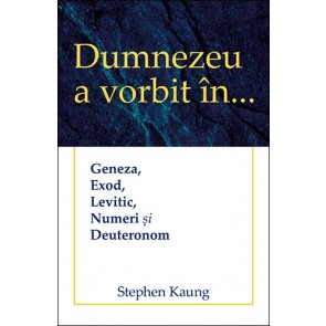 Dumnezeu a vorbit în… Geneza, Exod, Levitic, Numeri și Deuteronom