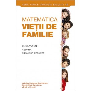 Matematica vieţii de familie. Două viziuni asupra căsniciei fericite