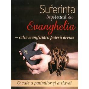 Suferința împreună cu Evanghelia - calea manifestării puterii divine. O cale a patimilor și a slavei 