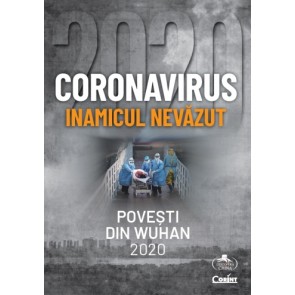 Coronavirus 2020 - Inamicul nevăzut