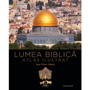 Lumea biblică. Atlas ilustrat