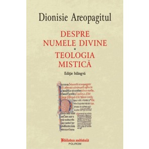 Despre numele divine. Teologia mistică (ediţie bilingvă)