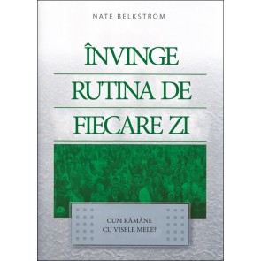 Învinge rutina de fiecare zi. Cum rămâne cu visele mele?