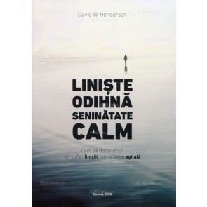 Liniste, odihnă, seninătate, calm. Cum să dobândești un suflet liniștit într-o lume agitată