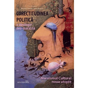 Corectitudinea politică: o ideologie neomarxistă. Marxismul cultural - noua utopie