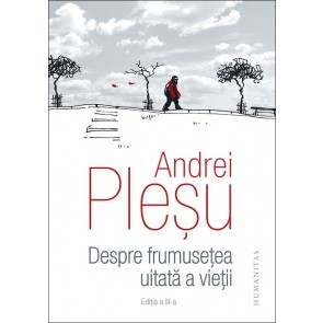 Despre frumusețea uitată a vieții