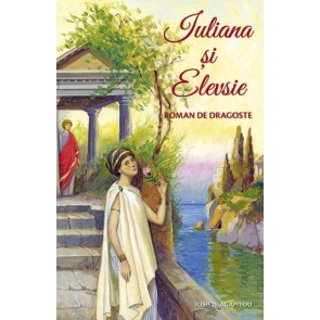 Iuliana și Elevsie. Roman de dragoste