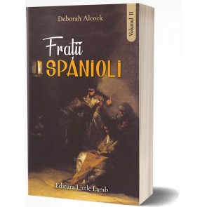 Frații spanioli. O poveste a secolului al XVI-lea. Vol. 2