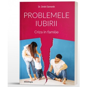 Problemele iubirii. Vol. 2. Criza în familie