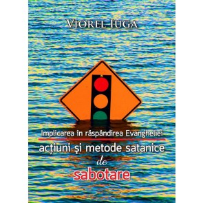 Implicarea în răspândirea Evangheliei. Acțiuni și metode satanice de sabotare