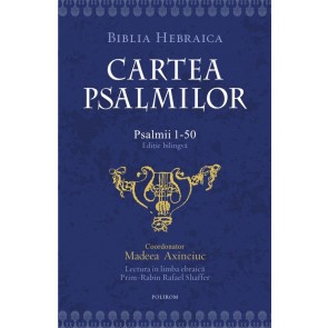 Cartea psalmilor. Psalmii 1-50. Ediție bilingvă. Biblia Hebraica