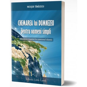 Chemarea lui Dumnezeu pentru oameni simpli. Misiunea creștină în contextul islamic