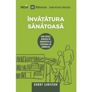 Învățătura sănătoasă. Cum crește biserica în dragoste și sfințenia lui Dumnezeu