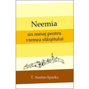 Neemia – un mesaj pentru vremea sfârşitului