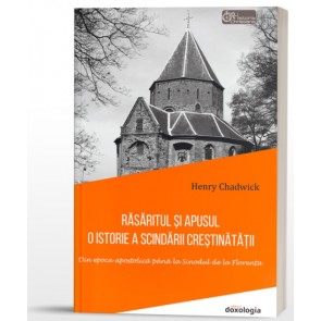 Răsăritul și Apusul: o istorie a scindării creștinătății. Din epoca apostolică până la Sinodul de la Florența. Ediție broșată