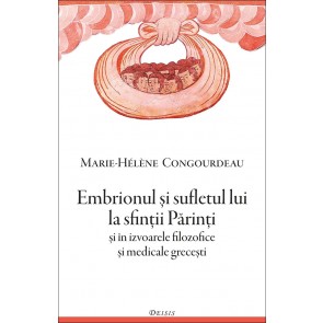 Embrionul și sufletul lui la sfinții Părinți și în izvoarele filozofice și medicale grecești (secolele VI î.Hr.–V d.Hr.)