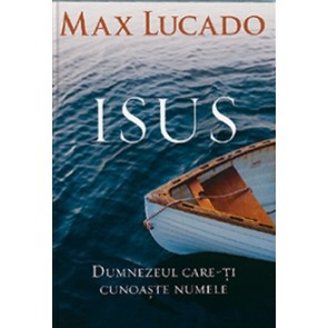 Isus. Dumnezeul care-ți cunoaște numele