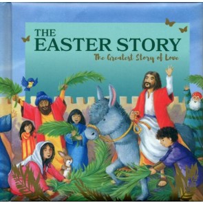 The Easter Story. The Greatest Story of Love