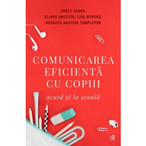 Comunicarea eficientă cu copiii, acasă și la școală