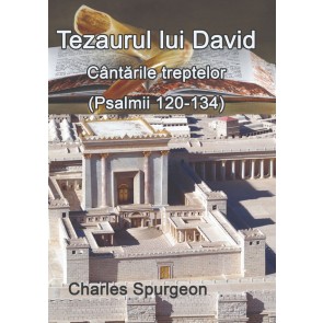 Tezaurul lui David. Cântările treptelor (Psalmii 120-134)