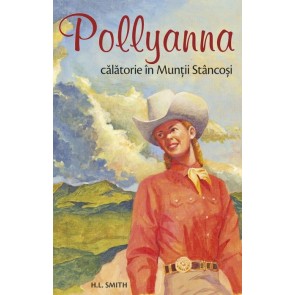 Pollyanna. Călătorie în Munții Stâncoși. Vol. 6