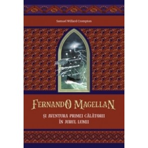 Fernando Magellan și aventura primei călătorii în jurul lumii