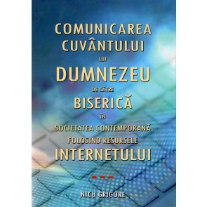 Comunicarea Cuvântului lui Dumnezeu de către Biserică în societatea contemporană, folosind resursele internetului