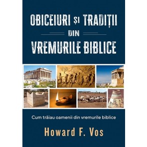 Obiceiuri și tradiții din vremurile biblice. Cum trăiau oamenii din vremurile biblice